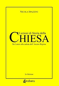 Immagine copertina libro Lezioni di storia della Chiesa. Da Lutero alla caduta dell’Ancien Règime