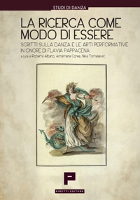 Immagine copertina libro La ricerca come modo di essere. Scritti sulla danza e le arti performative in onore di Flavia Pappacena