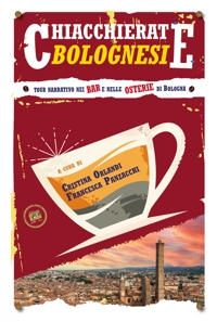 Immagine copertina libro Chiacchierate bolognesi. Tour narrativo nei bar e nelle osterie di Bologna