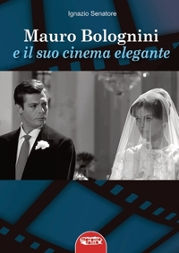 Immagine copertina libro Mauro Bolognini e il suo cinema elegante