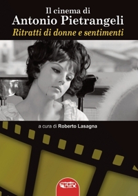 Immagine copertina libro Antonio Pietrangeli. Ritratti di Donne e Sentimenti