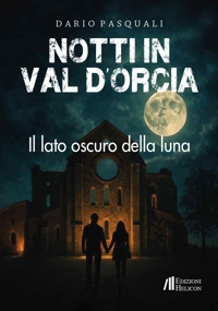 Immagine copertina libro Notti in Val d'Orcia. Il lato oscuro della luna