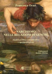Immagine copertina libro Narcisismo nelle relazioni di genere. Analisi politico-comunicativa e sperimentazione