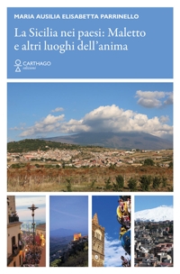 Immagine copertina libro La Sicilia nei paesi: Maletto e altri luoghi dell’anima