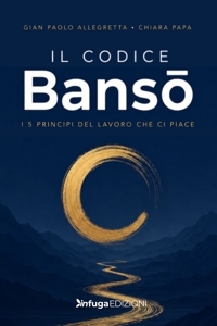 Immagine copertina libro Il codice Bansō. I 5 principi del lavoro che ci piace