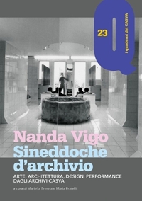 Immagine copertina libro Nanda Vigo. Sineddoche d'archivio. Arte, architettura, design, performance dagli Archivi Casva