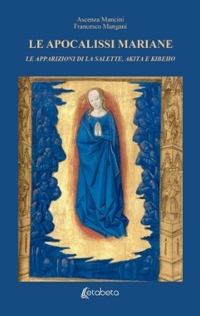 Immagine copertina libro Le Apocalissi Mariane: le apparizioni di La Salette, Akita e Kibeho