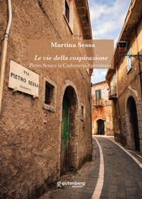 Immagine copertina libro Le vie della cospirazione. Pietro Sessa e la Carboneria Salernitana