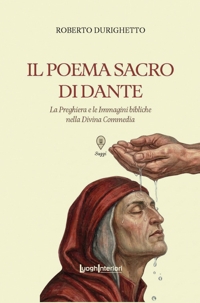 Immagine copertina libro Il Poema Sacro di Dante. La preghiera e le immagini bibliche nella Divina Commedia
