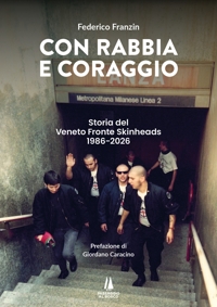 Immagine copertina libro Con rabbia e coraggio. Storia del Veneto Fronte Skinheads (1986-2026). Ediz. illustrata