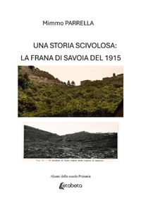 Immagine copertina libro Una storia scivolosa: la frana di Savoia del 1915