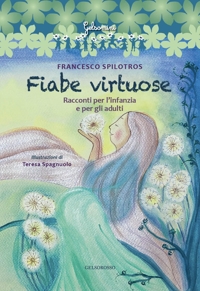 Immagine copertina libro Fiabe virtuose. Racconti per l'infanzia e per gli adulti