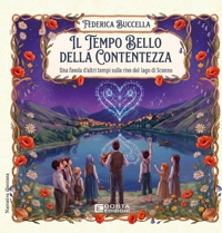 Immagine copertina libro Il tempo bello della contentezza. Una favola d’altri tempi sulle rive del lago di Scanno