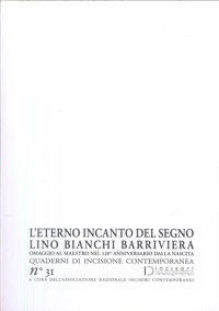 Immagine copertina libro L'eterno incanto del segno. Lino Bianchi Barriviera, omaggio al maestro nel 120° anniversario dalla nascita. Quaderni di incisione contemporanea. Vol. 31