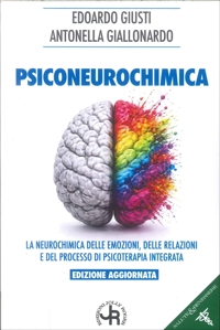 Immagine copertina libro Psiconeurochimica. La neurochimica delle emozioni, delle relazioni e del processo di psicoterapia integrata