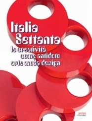 Immagine copertina libro Italia Settanta. La creatività come antidoto. Arte, moda, design
