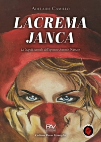 Immagine copertina libro Lacrema Janca. La Napoli surreale dell’ispettore Antonio D’Amato. Ediz. deluxe