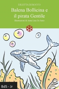 Immagine copertina libro Balena Bollicina e il pirata Gentile. Nuova ediz.