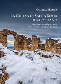 Immagine copertina libro La chiesa di Santa Sofia di Sarcidano. Nuove fonti, archeologia e storia di un territorio bizantino e giudicale