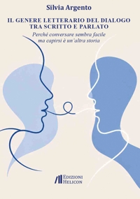 Immagine copertina libro Il genere letterario del dialogo tra scritto e parlato. Perché conversare sembra facile ma capirsi è un'altra cosa