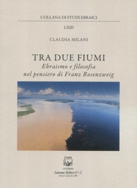 Immagine copertina libro Tra due fiumi. Ebraismo e filosofia nel pensiero di Franz Rosenzweig