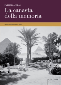 Immagine copertina libro La canasta della memoria. Destini di donne ebree d'Egitto. Nuova ediz.