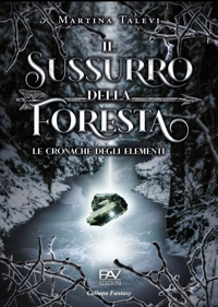 Immagine copertina libro Il sussurro della foresta. Le cronache degli elementi. Vol. 1