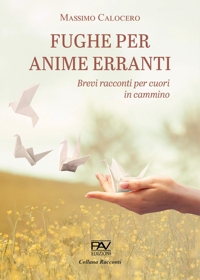 Immagine copertina libro Fughe per anime erranti. Brevi racconti per cuori in cammino