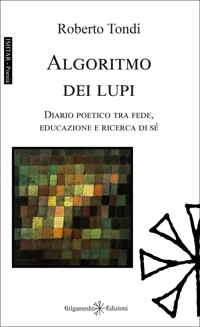 Immagine copertina libro Algoritmo dei lupi. Diario poetico tra fede, educazione e ricerca di sé