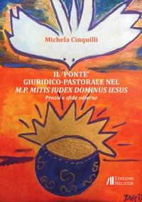 Immagine copertina libro Il «ponte» giuridico-pastorale nel M.P. Mitis Iudex Dominus Iesus. Prassi e sfide odierne