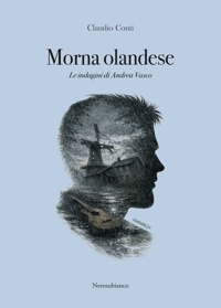 Immagine copertina libro Morna olandese. Le indagini di Andrea Vasco