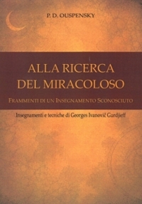 Immagine copertina libro Alla ricerca del miracoloso. Frammenti di un insegnamento sconosciuto