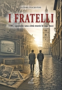 Immagine copertina libro I fratelli. TRC: quando una città trovò la sua voce