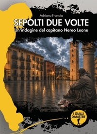 Immagine copertina libro Sepolti due volte. Un'indagine del capitano Nereo Leone