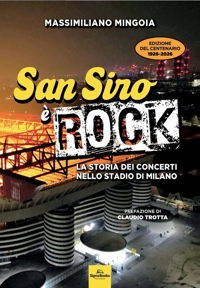 Immagine copertina libro San Siro è rock. La storia dei concerti nello stadio di Milano