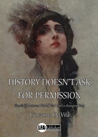 Immagine copertina libro History doesn't ask for permission. Elena's life between World War I and a changing Italy