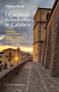 Immagine copertina libro I cammini di Gioacchino in Calabria. Trekking cicloturismo pellegrinaggio sulle tracce di Gioacchino da Fiore