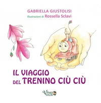 Immagine copertina libro Il viaggio del trenino Ciù Ciù. Ediz. illustrata