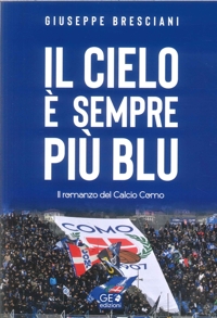 Immagine copertina libro Il cielo è sempre più blu. Il romanzo del Calcio Como