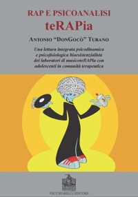 Immagine copertina libro Rap e psicoanalisi. Una lettura integrata psicodinamica e psicofisiologica bioesistenzialista dei laboratori di musicoterapia con adoloscenti in comunità terapeutica