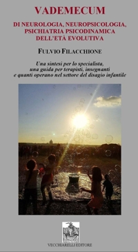 Immagine copertina libro Vademecum di neurologia, neuropsicologia, psichiatria psicodinamica dell'età evolutiva. Una sintesi per lo specialista, una guida per terapisti, insegnanti e quantioperano nel settore del disagio infantile
