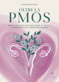 Immagine copertina libro Oltre la PMOS. Una guida completa per vivere al meglio la sindrome dell'ovaio policistico
