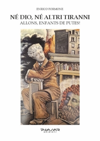 Immagine copertina libro Né Dio, né altri tiranni. Allons, Enfants de Putes!