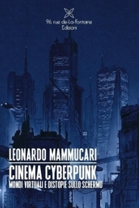 Immagine copertina libro Cinema Cyberpunk. Mondi virtuali e distopie sullo schermo