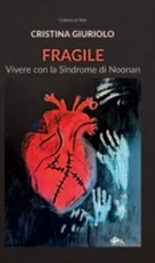 Immagine copertina libro Fragile. Vivere con la Sindrome di Noonan