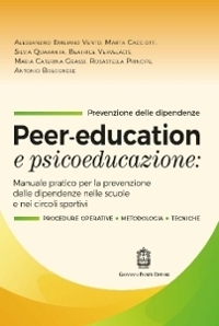 Immagine copertina libro Peer-education e psicoeducazione. Manuale pratico per la prevenzione delle dipendenze nelle scuole e nei circoli sportivi