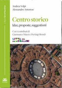 Immagine copertina libro Centro storico. Idee, proposte, suggestioni