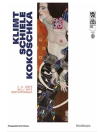 Immagine copertina libro Klimt, Schiele, Kokoschka e il corpo nell'arte contemporanea. Ediz. illustrata