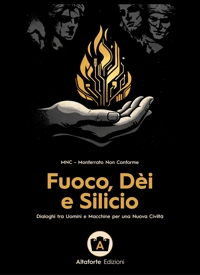 Immagine copertina libro Fuoco, dèi e silicio. Dialoghi tra uomini e macchine per una nuova civiltà