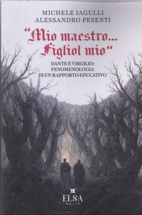 Immagine copertina libro «Mio maestro...figliol mio». Dante e Virgilio: fenomenologia di un rapporto educativo
